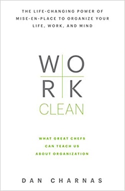 Cover of "Work Clean: What Great Chefs Can Teach Us About Organization" by Dan Charnas